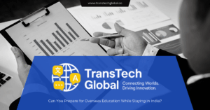 Can You Prepare for Overseas Education While Staying in India transtechglobal